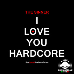The Sinner - I Love You Hardcore [175 BPM]  | | | | *Free Download*  #oldspeedforabetterfuture