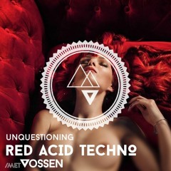 Unquestioning. Red Acid Techno