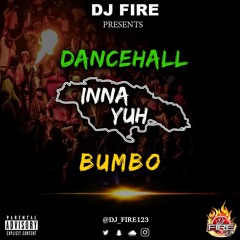 DANCEHALL INNA YUH BUMBO - @DJ_FIRE123
