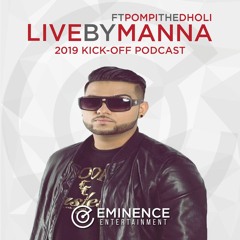 2019 Kick-Off Podcast | @LIVEBYMANNA ft. PompiTheDholi