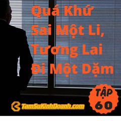 Tập 60: Quá Khứ Sai Một Li, Tương Lai Đi Một Dặm