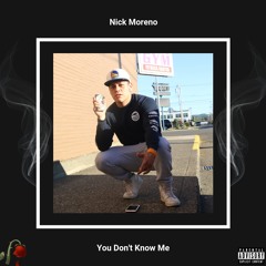 You Don't Know Me - Nick Moreno