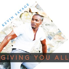 Kevin Savage - Giving You All
