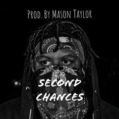 Second Chances Prod. By Mason Taylor