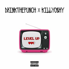 Drinkthepunch Ft Killyo$hy - Level Up
