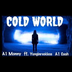 A1 Monny Ft. Yunginreckless & A1 Cash- Cold World