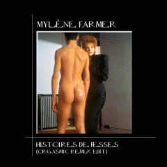 Mylène Farmer - Histoires de fesses  (Orgasmic remix edit)