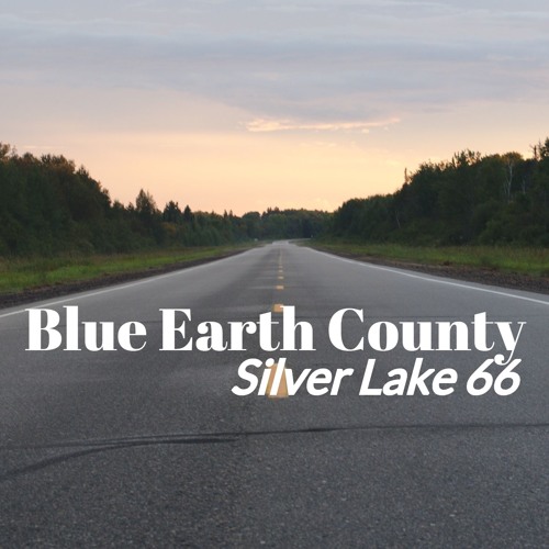 Stream Blue Earth County by Silver Lake 66 Listen online for free on