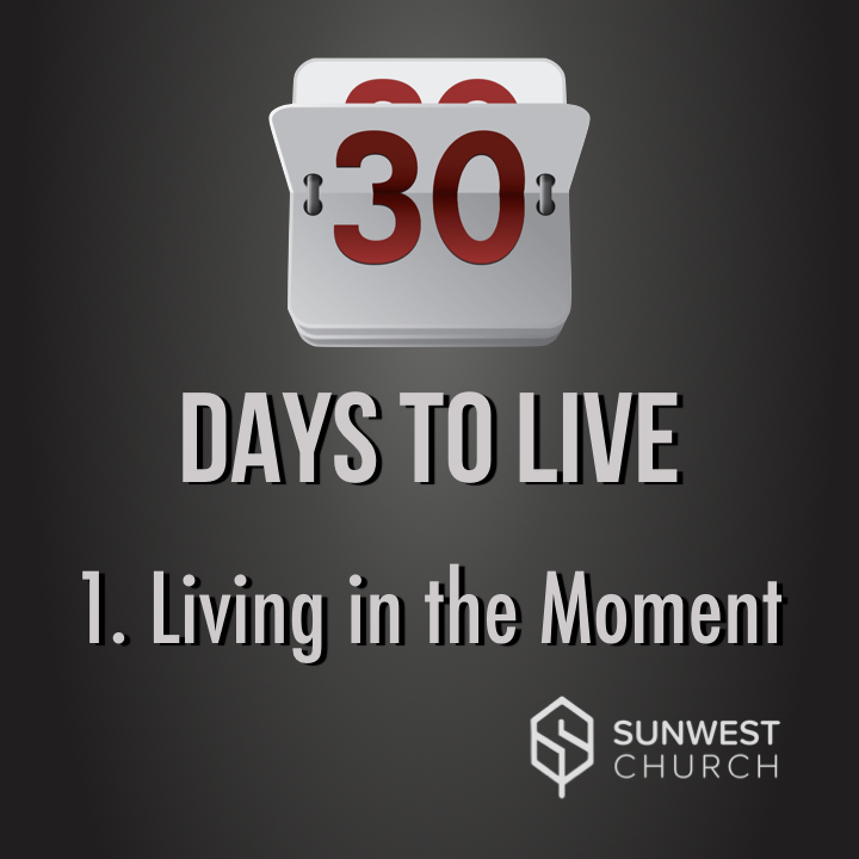 2019-01-06 30 Days to Live - Part 1: Living in the Moment, Matt Dyck