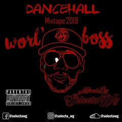 Selecta Wg - Worl' Boss (Dancehall Mixtape) (January 2019)