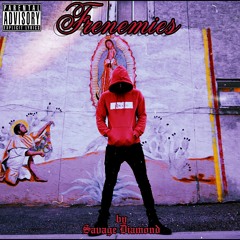 Frenemies by Savage Diamond ft Classic