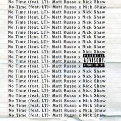 No Time (feat. LT)- Matt Russo x Nick Shaw