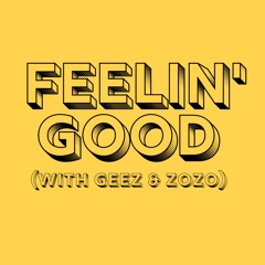 Feelin' Good (with Geez & ZoZo)