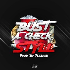 Styll - Bust A Check Prod. By Plebhed