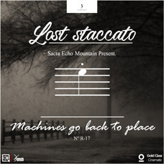 Sacra Echo Mountain Present. Lost staccato - Machines go back to place (DJ-GOM Remix)