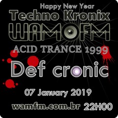 Acid Trance To Transcore - Def Cronic 1994 - 99 Wamfm.com.br 07 01 2019