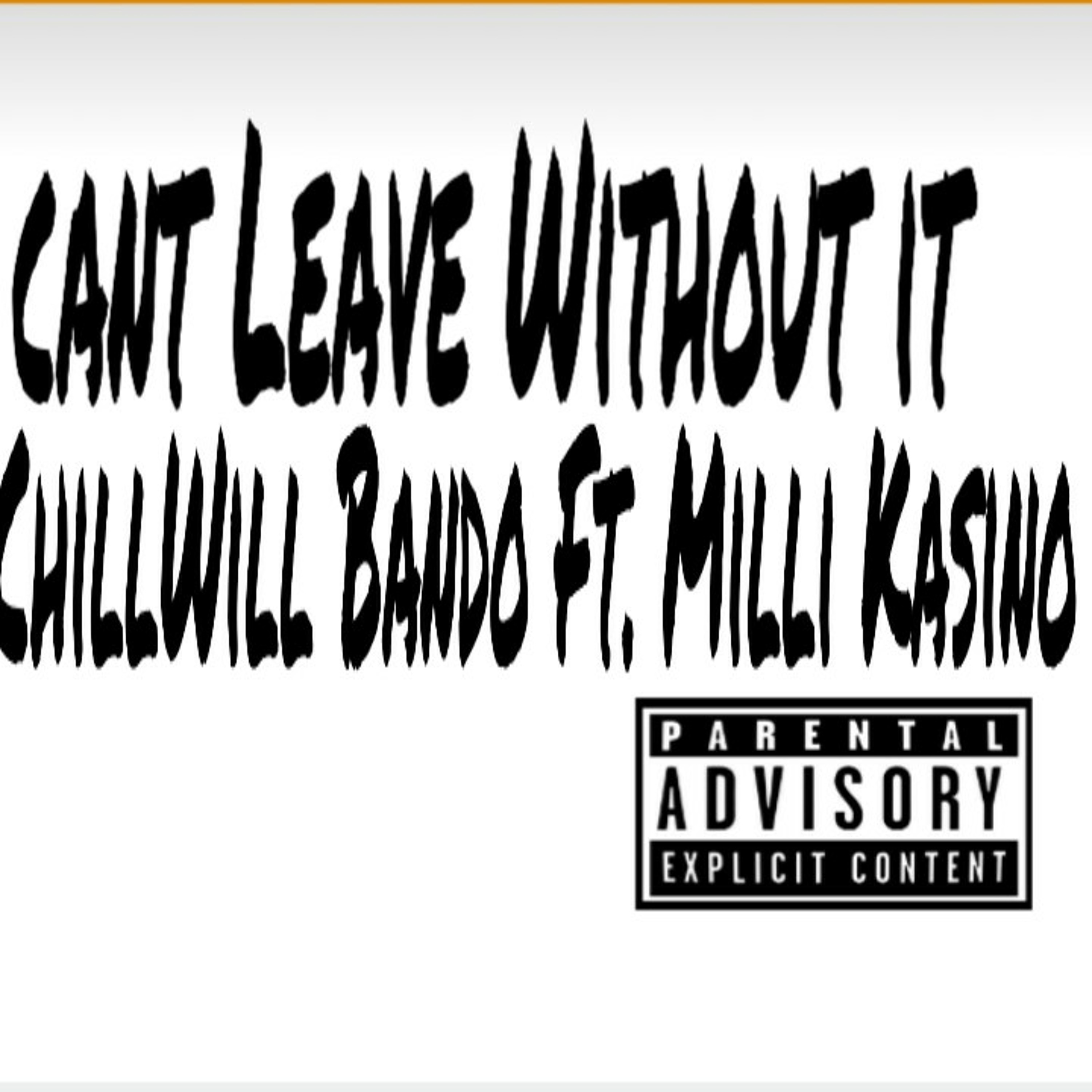 Can't leave Without It - ChillWill Bando Ft. Milli Kasino (21 Savage Remix) episode artwork