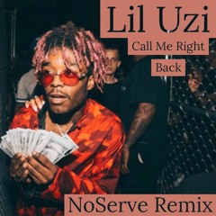 Lil Uzi- Call Me Right Back (NoServe Remix)