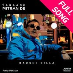 Yaraane Mitran De - Bakshi Billa(feat. Spacey)Khera Records - Latest Punjabi Song 2019 [FULL TRACK]