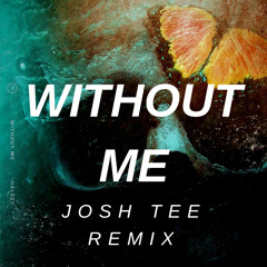 *FREE DL *Without Me (Josh Tee Remix)