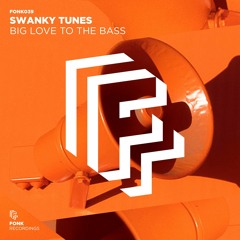 Swanky Tunes - Big Love To The Bass [OUT NOW]