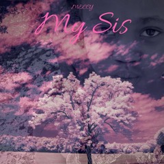 My Sis [Prod By Oxygen]
