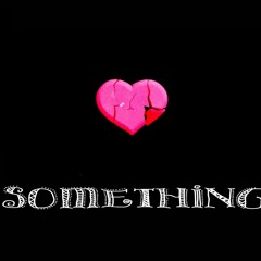 Something (Prod by. Yondo)