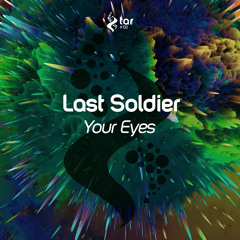 Last Soldier - Your Eyes (Original Mix) [TAR#138]