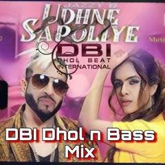 DBI -jazzy b - Udhne Sapoliye Dhol n Bass Mix