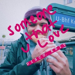 SOMEONE THAT YOU LOVE (disco edit)