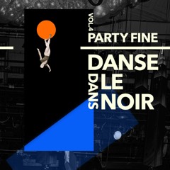 PARTYFINE vol.4 : DANSE DANS LE NOIR