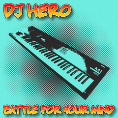 DJ Hero - Battle For Your Mind (Original Mix)