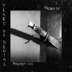 Phormix Podcast #145  Years Of Denial