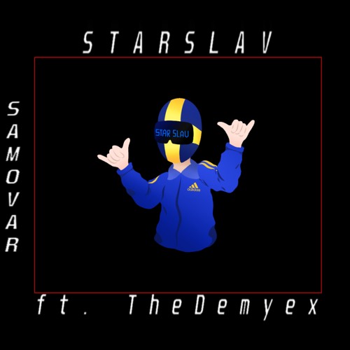 Stream Starslav Ft Thedemyex Samovar By Starslav Listen Online For