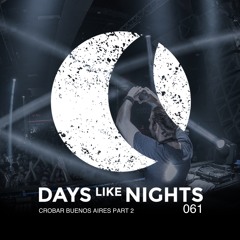 DAYS like NIGHTS 061 - Crobar Buenos Aires, Argentina, Part 2