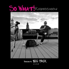 So What Radioshow 203/Big Pack