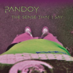 Pandoy - The sense that I say **FREE DOWNLOAD**