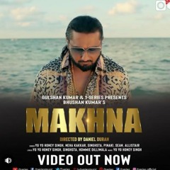 Yo Yo Honey Singh _ Makhna