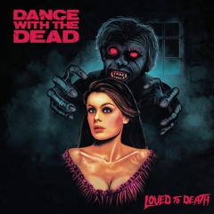 DANCE WITH THE DEAD - Loved To Death (Full Album)