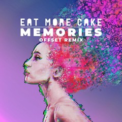 Eat More Cake - Memories (Offset Remix)