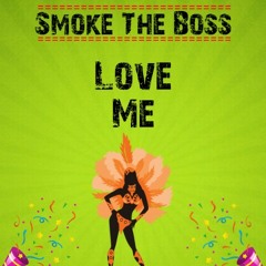 Smoke The Boss. Love Me