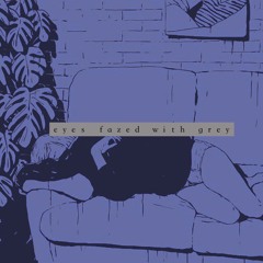 ｅｙｅｓ ｆａｚｅｄ ｗｉｔｈ ｇｒｅｙ