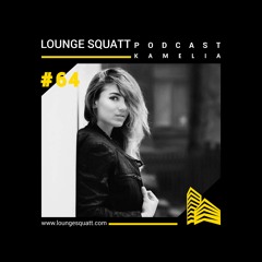 Lounge Squatt Podcast #064 Kamelía