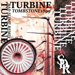 TOMBSTONE1899 - TURBINE [BAD SLIME REMIX]