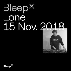 Bleep × Lone - 15th November 2018