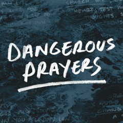 Search Me | Dangerous Prayers - Week 1