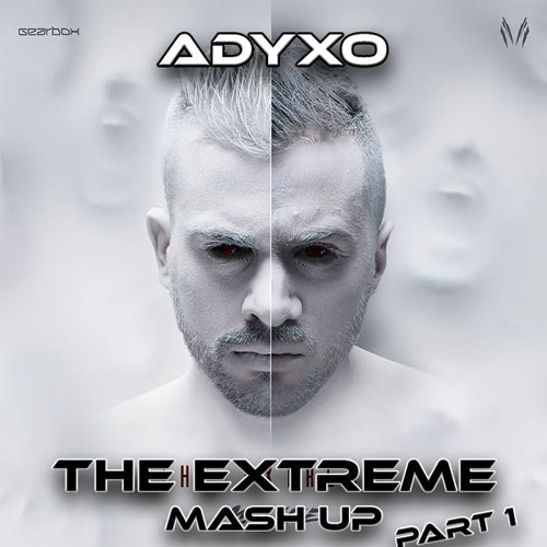 Adyxo - The Extreme Mash Up Part.1 (Preview)