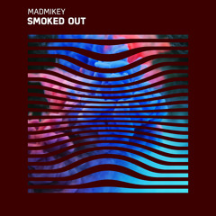 MadMikey - Smoked Out