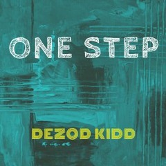 DEZODKIDD - ONE STEP (PROD. BY CHRISON.KEYS)