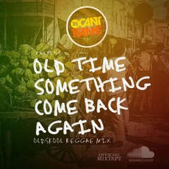 Old Time Something Come Back Again (Dj Cant Tame)